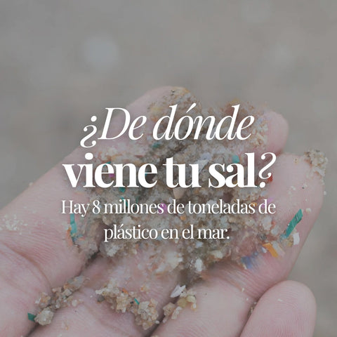 ¿Tu sal viene del mismo océano al que tiramos 8 millones de toneladas de plástico cada año?
